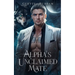 Alpha's Unclaimed Mate: A Forced Proximity Secret Baby Billionaire Werewolf Shifter Romance