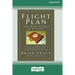 Flight Plan: How to Achieve More, Faster Than You Ever Dreamed Possible (16pt Large Print Edition)
