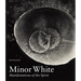 Minor White: Manifestations of the Spirit