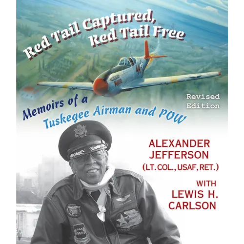 Red Tail Captured, Red Tail Free: Memoirs of a Tuskegee Airman and Pow, Revised Edition