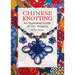Chinese Knotting: An Illustrated Guide of 100+ Projects