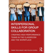 Interpersonal Skills for Group Collaboration: Creating High-Performance Teams in the Classroom and the Workplace