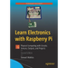 Learn Electronics with Raspberry Pi: Physical Computing with Circuits, Sensors, Outputs, and Projects