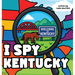 I Spy Kentucky: A Fun Rhyming Picture Book About Family, Travel, and Discovering Kentucky