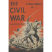 A Short History of the Civil War: Ordeal by Fire