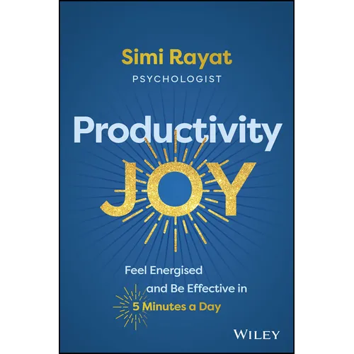 Productivity Joy: Feel Energised and Be Effective in 5 Minutes a Day