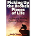 Picking Up the Broken Pieces of Life: A Story of Healing, Renewal & Recovery