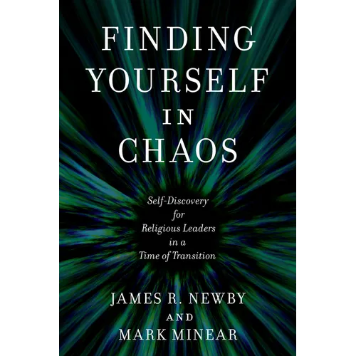 Finding Yourself in Chaos: Self-Discovery for Religious Leaders in a Time of Transition