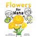 Flowers For Nana