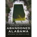 Abandoned Alabama: Exploring the Heart of Dixie