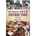 The Forgotten 1970 Chicago Cubs: Go and Glow