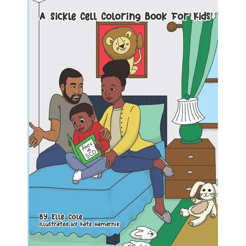 A Sickle Cell Coloring Book For Kids: A Creative A to Z guide on growing up with Sickle Cell Disease for Children Ages 5-8 With Over 26 Coloring Pages