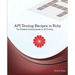 API Testing Recipes in Ruby: The Problem Solving Guide to API Testing