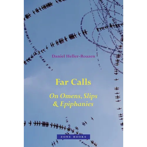 Far Calls: On Omens, Slips, and Epiphanies