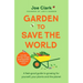 Garden to Save the World: Grow Your Own, Save Money and Help the Planet