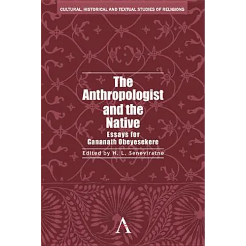 The Anthropologist and the Native: Essays for Gananath Obeyesekere
