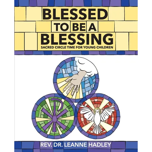 Blessed to Be a Blessing: Sacred Circle Time for Young Children