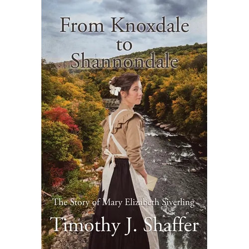 From Knoxdale to Shannondale: The Story of Mary Elizabeth Siverling