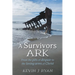 A Survivors ARK: From the pits of despair to the loving arms of Christ