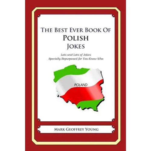 The Best Ever Book of Polish Jokes: Lots and Lots of Jokes Specially Repurposed for You-Know-Who