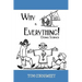 Why is Everything!: Doing Science
