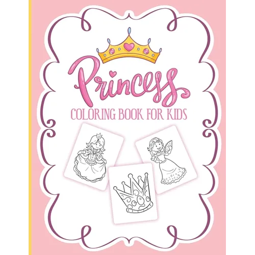 Princess Coloring Book For Kids: For Girls Ages 3-9 Toddlers Activity Set Crafts and Games