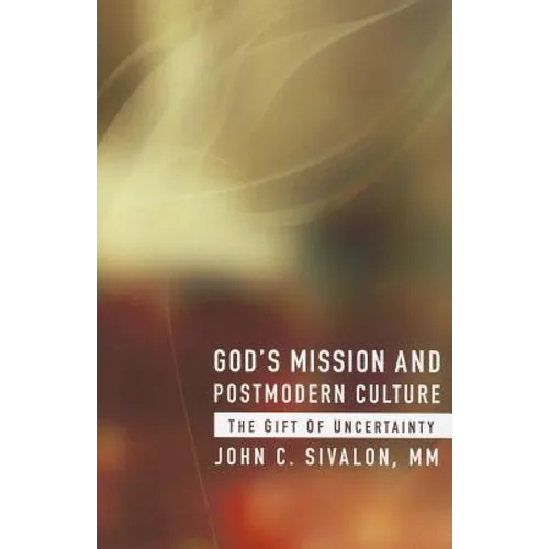 God's Mission and Postmodern Culture: The Gift of Uncertainty