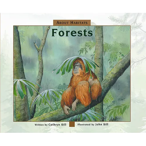 About Habitats: Forests: (A Classroom-Friendly Science Resource for Exploring Forest Ecosystems for Preschoolers, 1st and 2nd Graders)