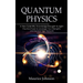 Quantum Physics: A New Scientific Knowledge Brought to Light (The Secrets of New Scientific Knowledge Made Uncomplicated and Practical)