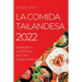 La Comida Tailandesa 2022: Sabrosas Y Auténticas Recetas Tradicionales