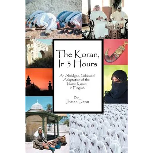 The Koran, in 3 Hours: An Abridged, Unbiased Adaptation of the Islamic Koran, in English