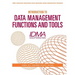 Introduction to Data Management Functions and Tools: IDMA 201 Course Study Guide