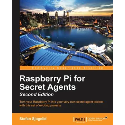 Raspberry Pi for Secret Agents - Second Edition