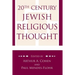 20th Century Jewish Religious Thought: Original Essays on Critical Concepts, Movements, and Beliefs