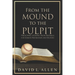 From the Mound to the Pulpit: Preaching Lessons from Baseball for Sermon Preparation and Delivery