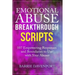Emotional Abuse Breakthrough Scripts: 107 Empowering Responses and Boundaries To Use With Your Abuser