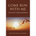 Come Run with Me: A Story of the Underground Railroad