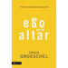 Ego En El Altar: Como Ser Quien Dios Dice Que Eres