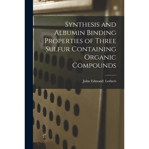 Synthesis and Albumin Binding Properties of Three Sulfur Containing Organic Compounds