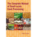 The Complete Manual of Small-Scale Food Processing