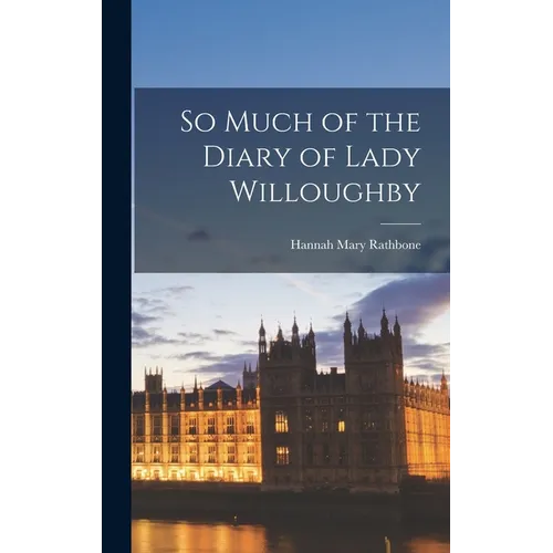 So Much of the Diary of Lady Willoughby