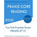 PRAXIS CORE Reading: Two Full Practice PRAXIS CORE Reading Exams
