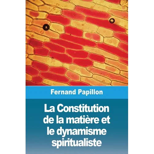 La Constitution de la matière et le dynamisme spiritualiste