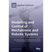 Modelling and Control of Mechatronic and Robotic Systems