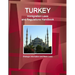 Turkey Immigration Laws and Regulations Handbook: Strategic Information and Basic Laws