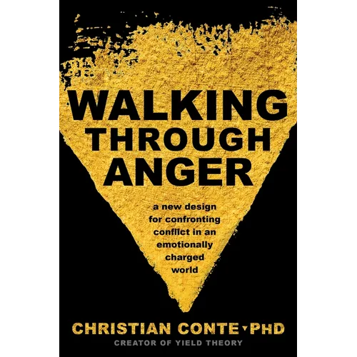 Walking Through Anger: A New Design for Confronting Conflict in an Emotionally Charged World
