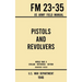 Pistols and Revolvers - FM 23-35 US Army Field Manual (1946 World War II Civilian Reference Edition): Unabridged Technical Manual On Vintage and Colle