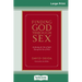 Finding God Through Sex: Awakening the One of Spirit Through the Two of Flesh (16pt Large Print Edition)