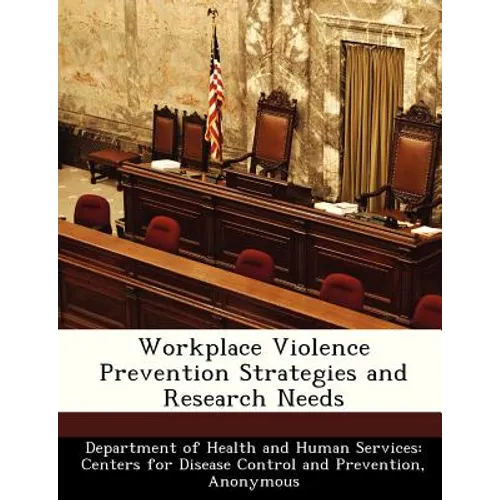 Workplace Violence Prevention Strategies and Research Needs