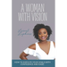 A Woman With Vision: How to Fulfill the Goals and Dreams God Has Given You